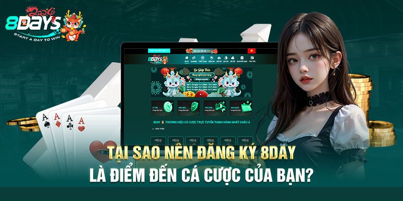 Đăng ký 8DAY mang lại lợi ích gì cho người chơi?
